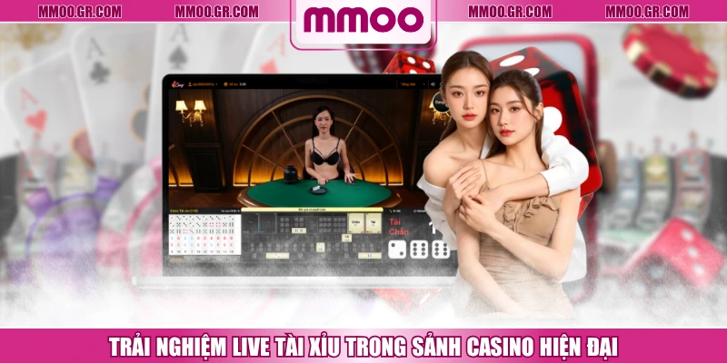 Trải Nghiệm Live Tài Xỉu Trong Sảnh Casino Hiện Đại